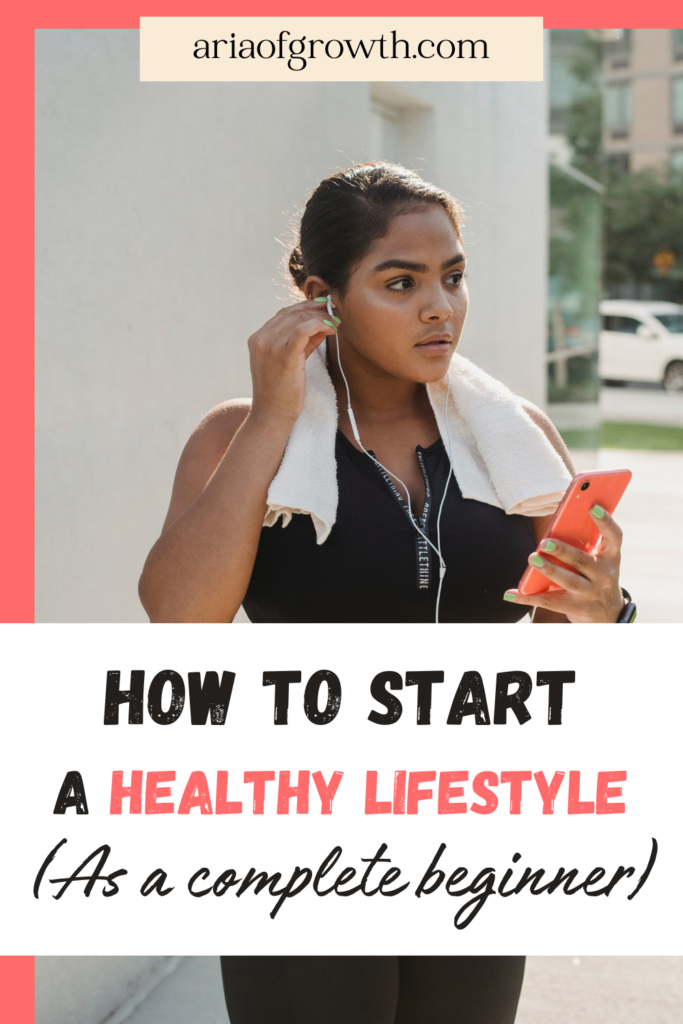 https://ariaofgrowth.com/starting-a-healthy-lifestyle-10-easy-steps-for-complete-beginners/ 